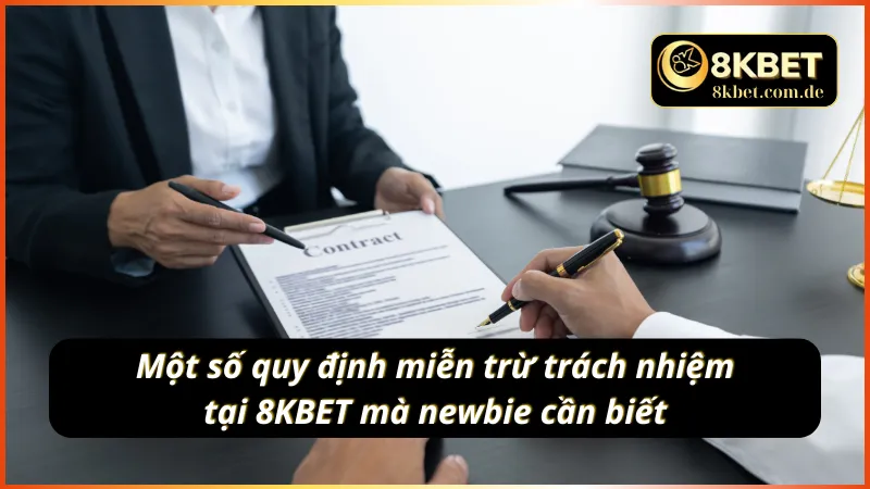 Các quy định miễn trừ trách nhiệm 8KBET mà anh em cần biết
