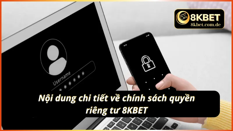 Nội dung chi tiết về chính sách quyền riêng tư 8KBET