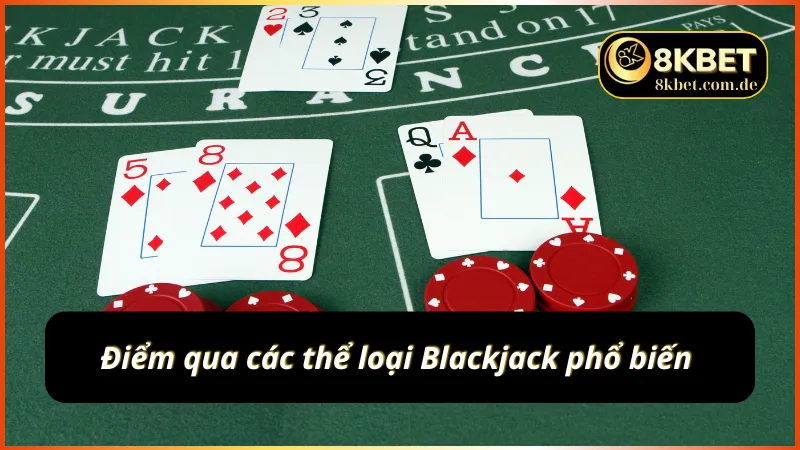 Những biến thể đánh bài hấp dẫn tại Blackjack 8KBET