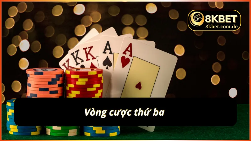 Khám phá vòng cược thứ ba trong Poker 8KBET