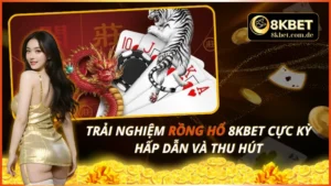Rồng Hổ 8KBET