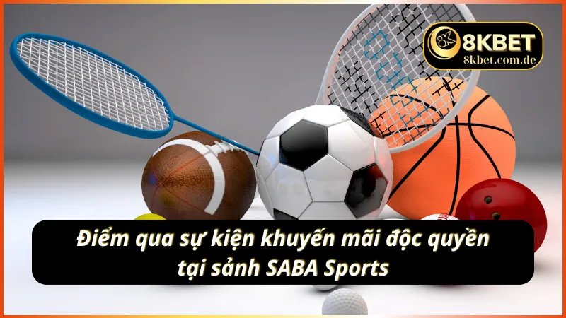 Những chương trình ưu đãi đặc biệt chỉ có tại SABA Sports 